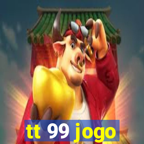 tt 99 jogo